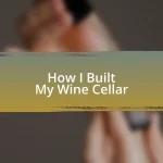 How I Built My Wine Cellar