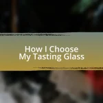 How I Choose My Tasting Glass