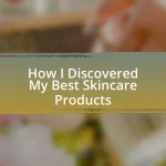 How I Discovered My Best Skincare Products
