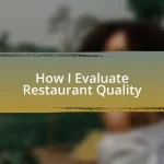 How I Evaluate Restaurant Quality