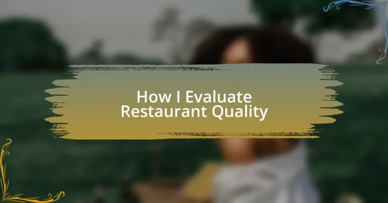 How I Evaluate Restaurant Quality