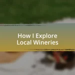 How I Explore Local Wineries