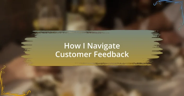How I Navigate Customer Feedback