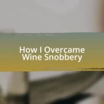 How I Overcame Wine Snobbery