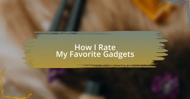 How I Rate My Favorite Gadgets
