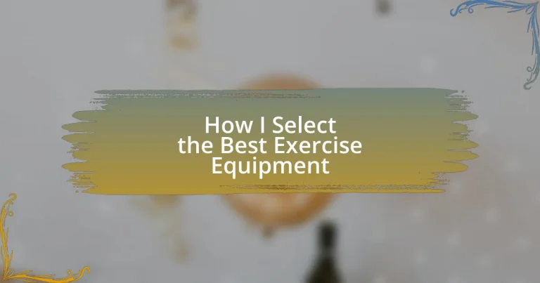 How I Select the Best Exercise Equipment