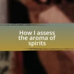 How I assess the aroma of spirits
