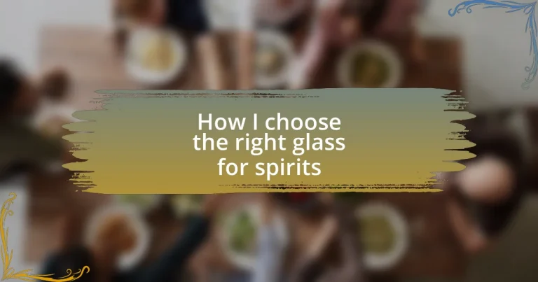 How I choose the right glass for spirits