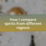 How I compare spirits from different regions