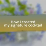 How I created my signature cocktail