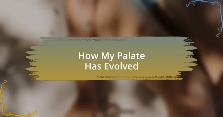 How My Palate Has Evolved