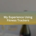My Experience Using Fitness Trackers