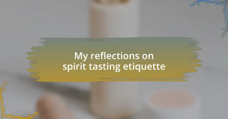 My reflections on spirit tasting etiquette