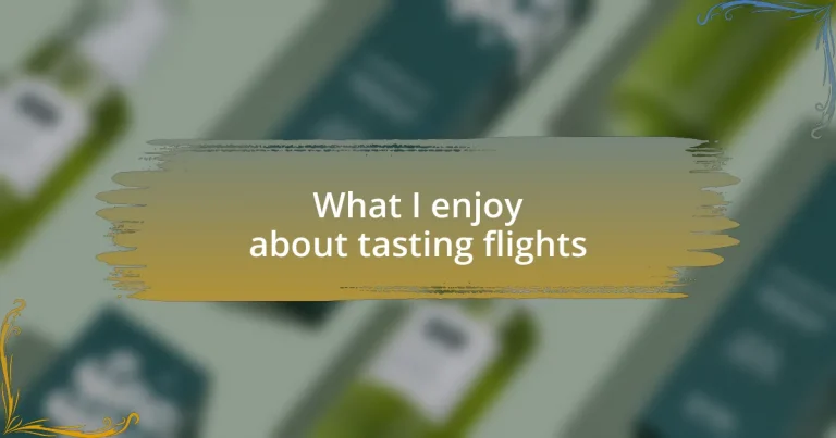 What I enjoy about tasting flights