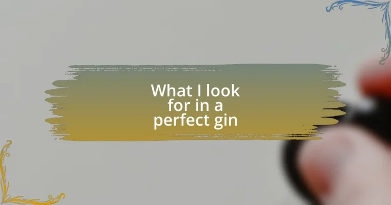 What I look for in a perfect gin