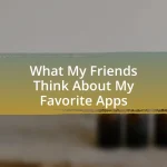 What My Friends Think About My Favorite Apps
