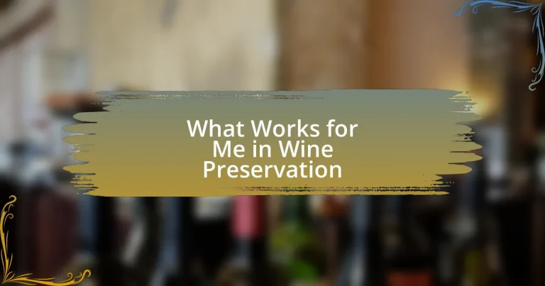 What Works for Me in Wine Preservation