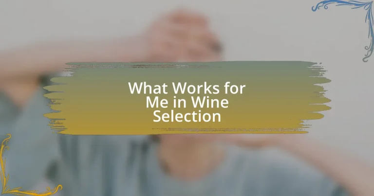 What Works for Me in Wine Selection